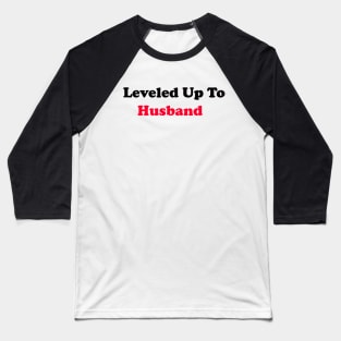 Leveled Up To Husband Baseball T-Shirt